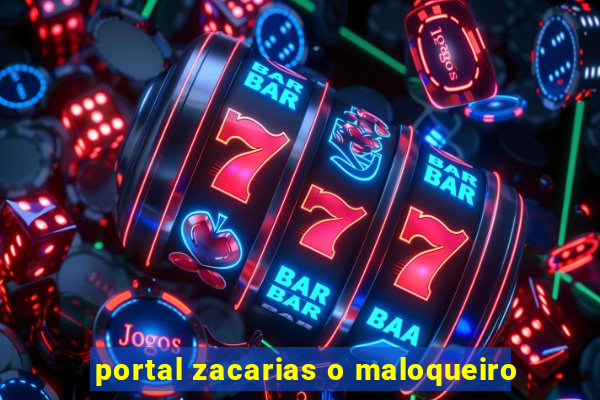 portal zacarias o maloqueiro